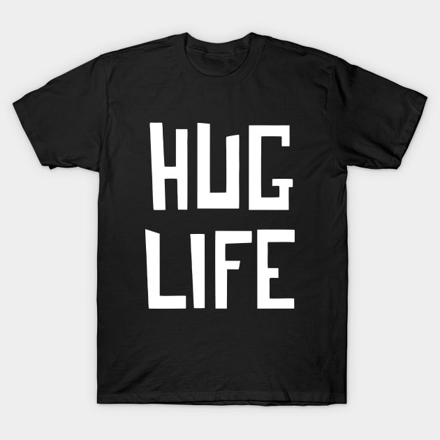 Hug Life T-Shirt by juliusredmon